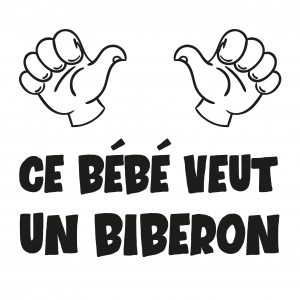 vetement bébé motif ce bébé veut un biberon